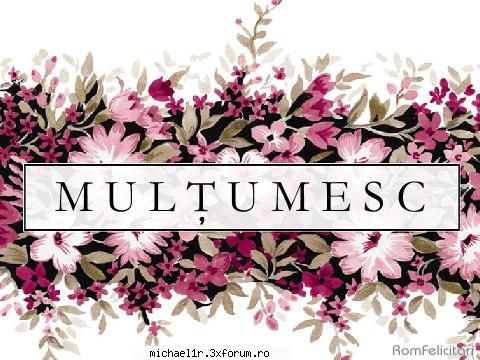 multumesc din suflet pentru aceasta urare :nod: sunt membru nou